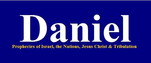 Daniel: Prophecies of Israel, the Nations, Jesus Christ & Tribulation